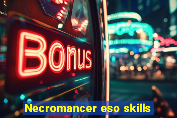 Necromancer eso skills